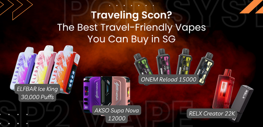 Traveling Scon? The Best Travel-Friendly Vapes You Can Buy in SG